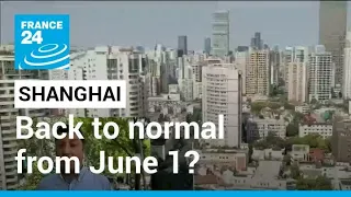 Covid-19 pandemic in China: Shanghai aims for return to normal life from June 1 • FRANCE 24