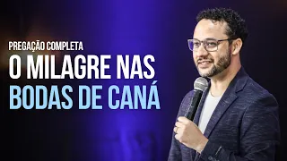 PREGAÇÃO COMPLETA: O MILAGRE NAS BODAS DE CANÁ | Rafael Brito