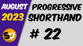 # 22 | 110 wpm | Progressive Shorthand | August 2023