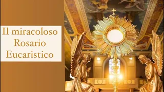 Il miracoloso Rosario Eucaristico.