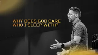 Why Does God Care Who I Sleep With? | Deconstruct | Reconstruct | Week 3