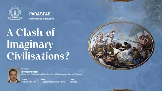 OoC-IISc-Paraspar-Lecture on "A Clash of Imaginary Civilisations" by Istvan Perczel