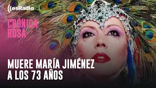 Crónica Rosa: Muere María Jiménez a los 73 años