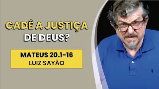 Cadê a Justiça de Deus? - Mateus 20.1-16 | Luiz Sayão | IBNU