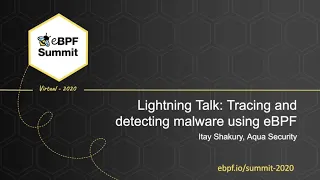 Tracing and Detecting Malware using eBPF - Itay Shakury, Aqua Security - Full Lightning