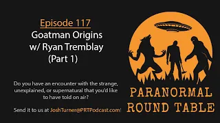 EP117 - Goatman Origins w/ Ryan Tremblay (Part 1)