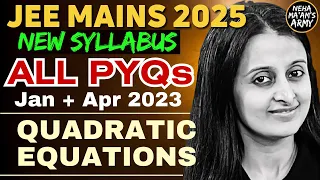 JEE 2024 QUADRATIC EQUATIONS |ALL PYQ's for JEE MAINS JAN-APR 2023 |EASIEST SOLUTIONS | NEHA AGRAWAL