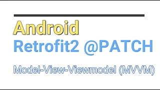 ANDROID EASY WAY TO IMPLEMENT RETROFIT2 PATCH API Call WITH MVVM IN KOTLIN