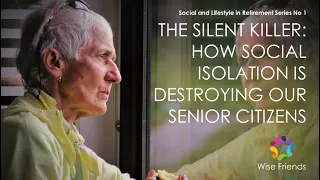 The Silent Killer: How Social Isolation is Destroying Our Senior Citizens