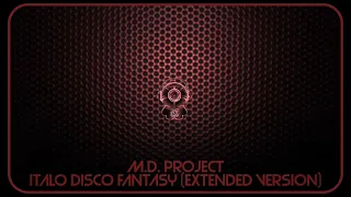 M.D. Project - Italo Disco Fantasy (Bachelor Party - Night) (Extended Version)