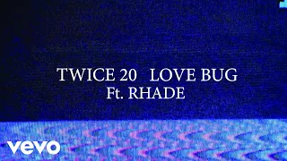 TWICE 20 - Love Bug (Official Video) ft. Rhade