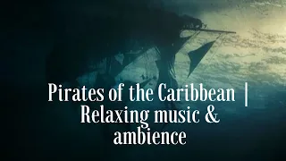 Pirates of the Caribbean | Relaxing music & ambience for studying, meditating or sleeping