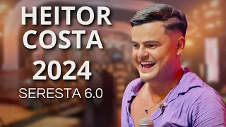 HEITOR COSTA 2024 - HEITOR COSTA JUNHO 2024 - SERESTA 6.0 - MÚSICAS NOVAS