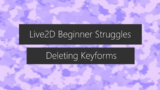 Live2D Tutorial - Beginner Struggles - Deleting Keyforms & Parameters