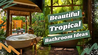 Beautiful Tropical Bathroom Ideas | tropical bathroom