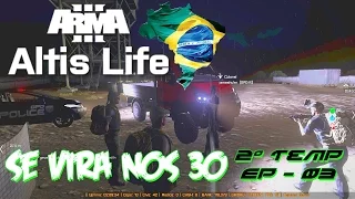 Arma 3 (Altis Life Brasil) - Se vira nos 30 - Assassinos de Policiais (2° Temp / Ep-03)