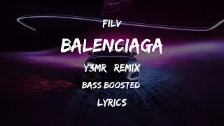 FILV - BALENCIAGA (Y3MR$ Remix) [Bass Boosted] Lyrics