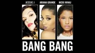 Bang Bang- Jessie J ft. Ariana Grande and Nicki Minaj (Official Audio)