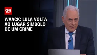 Waack: Lula volta ao lugar símbolo de um crime | WW