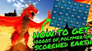 How To Get 10000's of POLYMER on SCORCHED EARTH in Ark Survival Ascended!!!