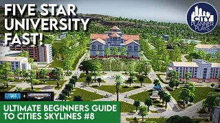 Becoming a FIVE STAR campus in the Campus DLC | The Ultimate Beginners Guide to Cities Skylines #8
