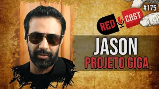 JASON (PROJETO GIGA) - REDCAST #175