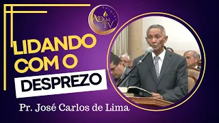 Pr. José Carlos de Lima. Doutrina: O QUE FAZER AO  SER DESPREZADO?