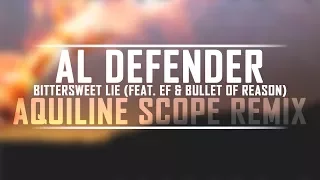 Al Defender - Bittersweet Lie (feat. EF & Bullet Of Reason) [Aquiline Scope Remix]