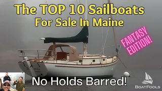 BoatFools Top 10 Sailboats for Sale in Maine: No Holds Barred!  Fantasy Edition.