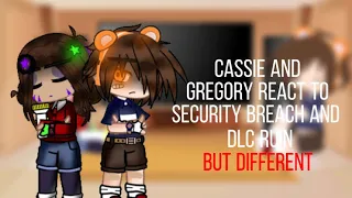 Cassie and Gregory react to security breach and DLC RUIN but different. II FNAF II _Not._.Tori_ II