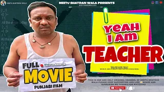 Yeah i am Teacher | Official Film | Neetu Shatran Wala | Latest Punjabi Movie 2021