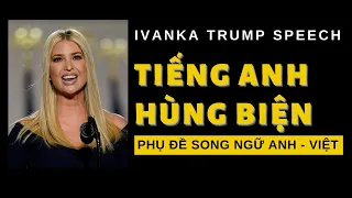 HỌC TIẾNG ANH VỚI NGƯỜI NỔI TIẾNG || Ivanka Trump Full Speech 2020 - PHỤ ĐỀ ANH VIỆT