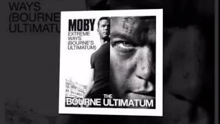 Moby - Extreme Ways (Bourne's Ultimatum)