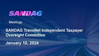 SANDAG TransNet Independent Taxpayer Oversight Committee - January 10, 2024