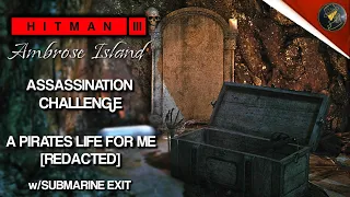 HITMAN 3 | Ambrose Island | A Pirates Life For Me | Redacted Assassination Challenge | Walkthrough