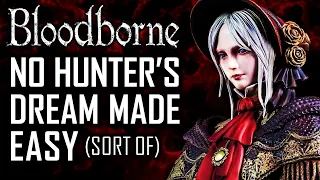 How to "Easily" Beat Bloodborne Without Dying, Upgrades, Leveling up - No Hunter's Dream Run Guide