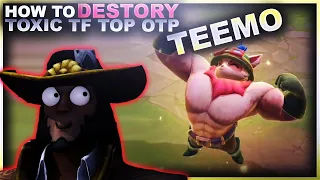 HOW TO DESTROY A TOXIC OTP TF TOP PLAYER... TEEMO! | League of Legends