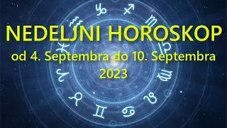 NEDELJNI HOROSKOP OD 4.  SEPTEMBRA do 10. SEPTEMBRA 2023.