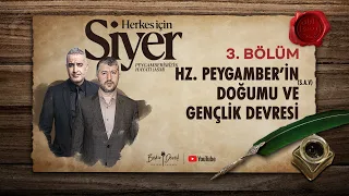 Herkes İçin Siyer | 3. Bölüm | Hz.Peygamber’in (S.A.V) Doğumu ve Çocukluk Devresi