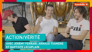 On fait un Action/Vérité avec Jérémy Ferrari, Arnaud Tsamère et Baptiste Lecaplain - Comédie+