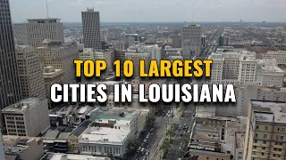 Top 10 Largest Cities in Louisiana 2023