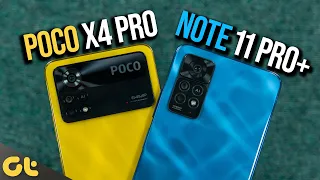 POCO X4 Pro 5G vs Redmi Note 11 Pro Plus 5G: Less is More? 🤯| GTR