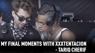 My final moments with XXXTENTACION - Tariq Cherif