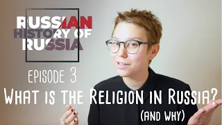 #03 What is the religion in Russia and why? - Russian History of Russia