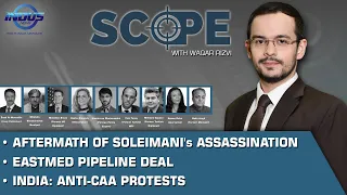 Scope with Waqar Rizvi | Aftermath Of Soleimani's Assassination | EastMed Pipeline Deal |  Ep 193