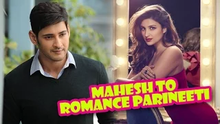 Mahesh Babu To Romance Parineeti Chopra | Latest Telugu Movies News 2016