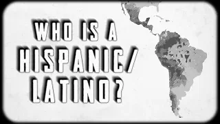 Who exactly is Hispanic/Latino?