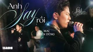 LIVE PERFORMANCE | ANH SAY RỒI | MAI TIẾN DŨNG COVER @souloftheforest