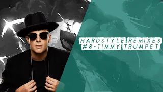 Hardstyle Remixes #8 | Timmy Trumpet