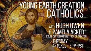 Young Earth Creation Catholics with Hugh Owen & Pamela Acker